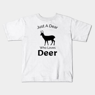 Just A Dear Who Loves Deer - Cute, Funny, Nature Design Kids T-Shirt